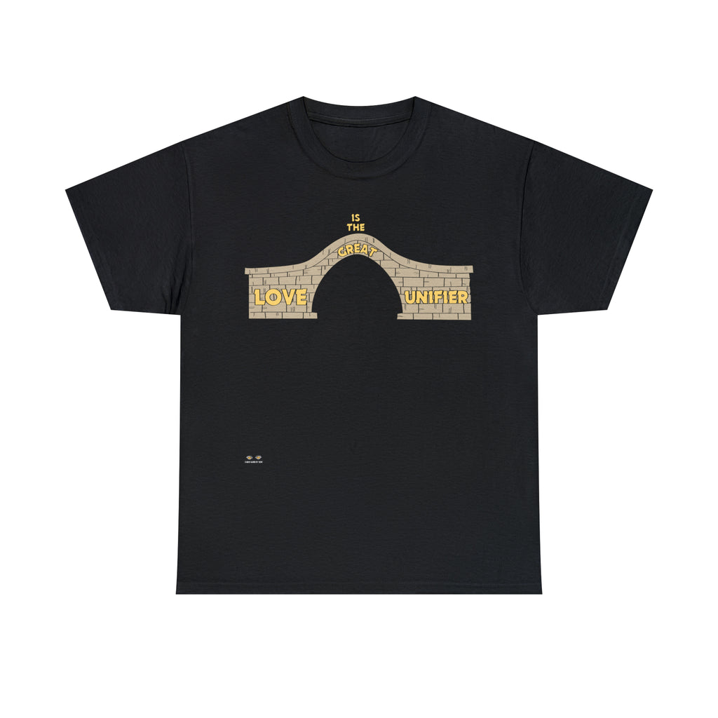 Unisex Heavy Cotton Tee...Love Is The Great Unifier