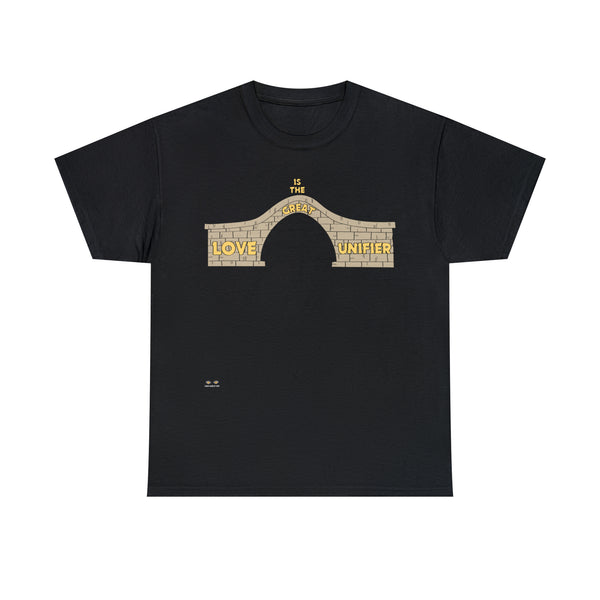 Unisex Heavy Cotton Tee...Love Is The Great Unifier