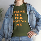 Unisex Heavy Cotton Tee...Thank You For Loving Me...Yel