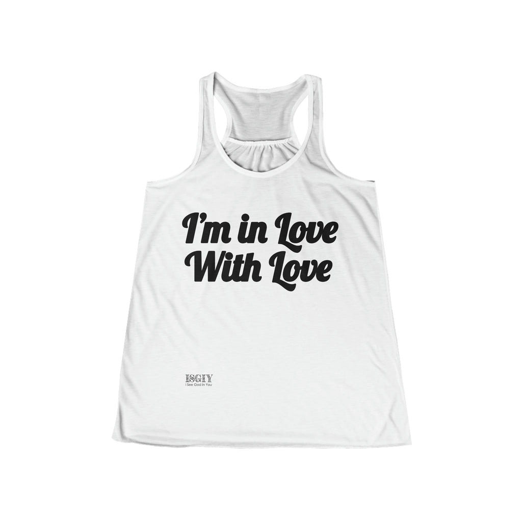 Women's Flowy Racerback Tank....I'm in Love With Love