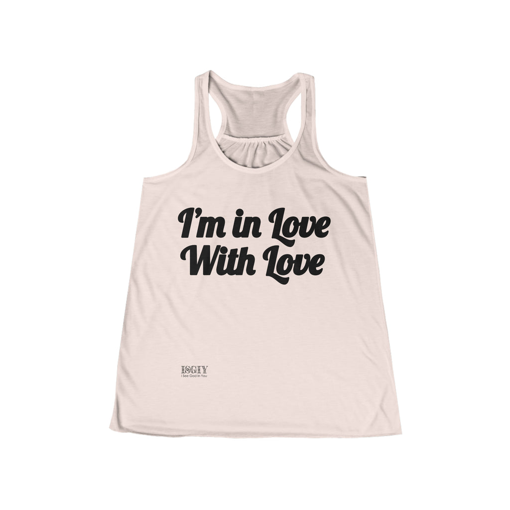 Women's Flowy Racerback Tank....I'm in Love With Love