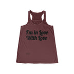 Women's Flowy Racerback Tank....I'm in Love With Love
