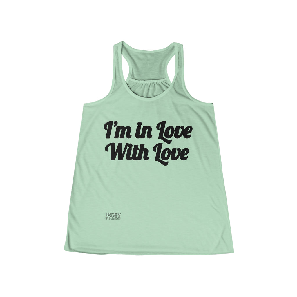 Women's Flowy Racerback Tank....I'm in Love With Love
