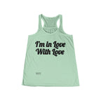 Women's Flowy Racerback Tank....I'm in Love With Love