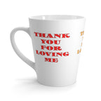 Latte MugThank You For Loving Me