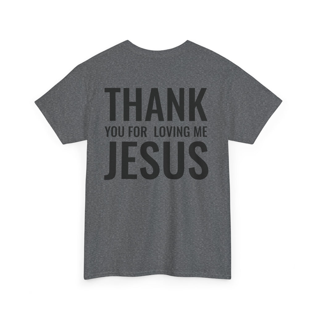 Christian Unisex Tee Thank You For Loving Jesus
