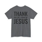 Christian Unisex Tee Thank You For Loving Jesus