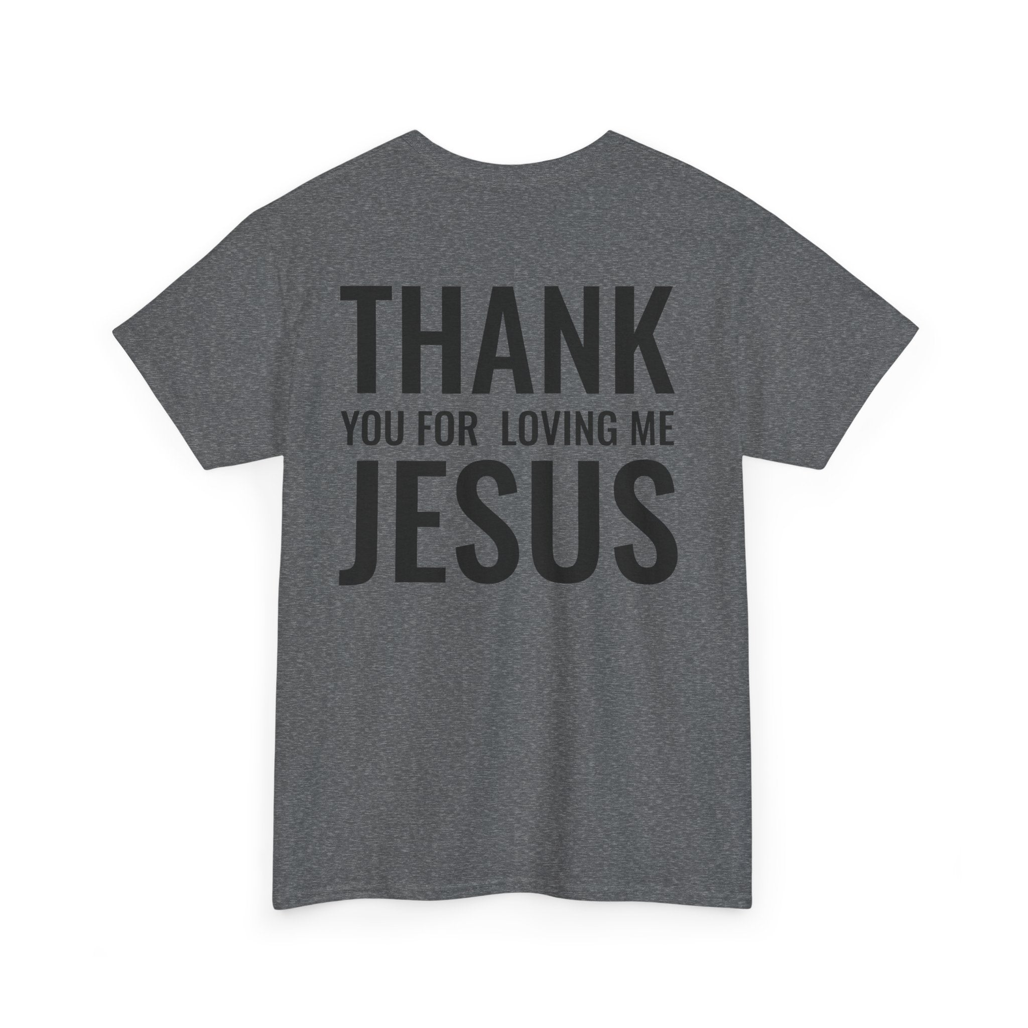 Christian Unisex Tee Thank You For Loving Jesus