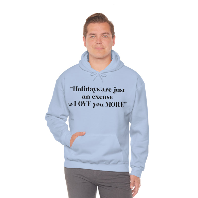 Unisex Heavy Blend Hooded Sweatshirt Holidays Are Just An Excuse To Love You More