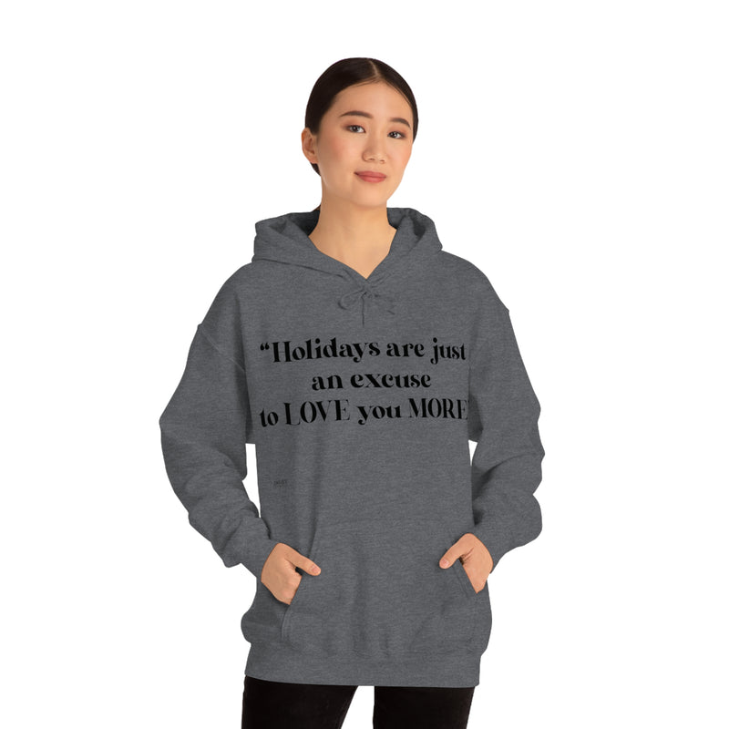 Unisex Heavy Blend Hooded Sweatshirt Holidays Are Just An Excuse To Love You More