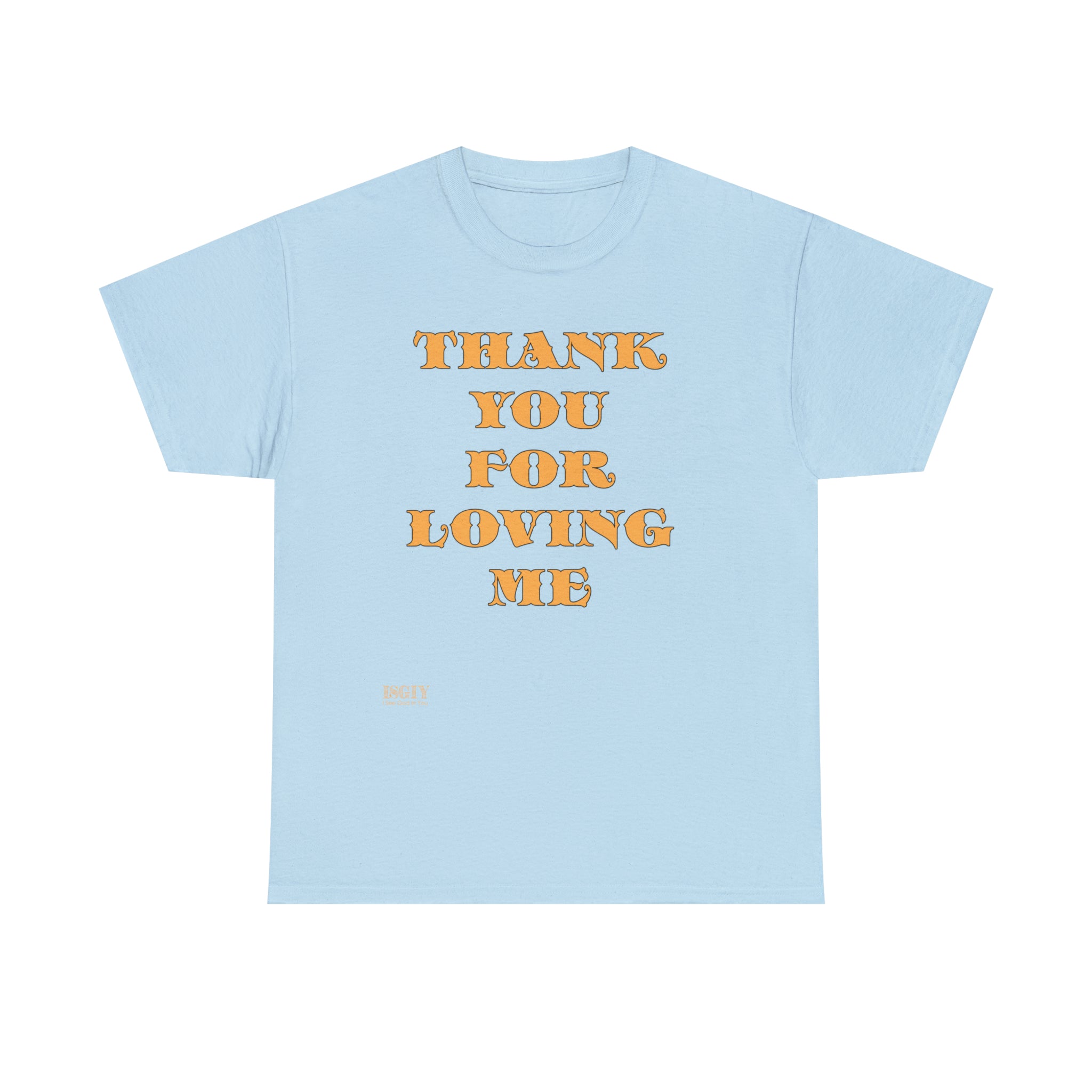 Unisex Heavy Cotton Tee...Thank You For Loving Me...Yel