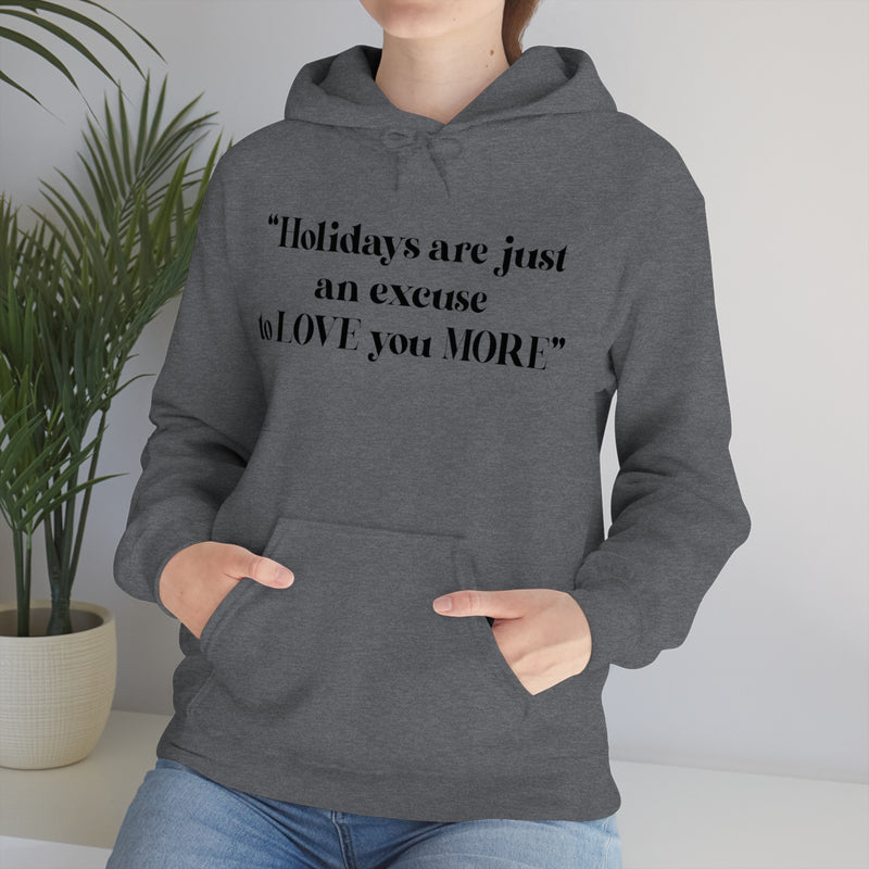 Unisex Heavy Blend Hooded Sweatshirt Holidays Are Just An Excuse To Love You More