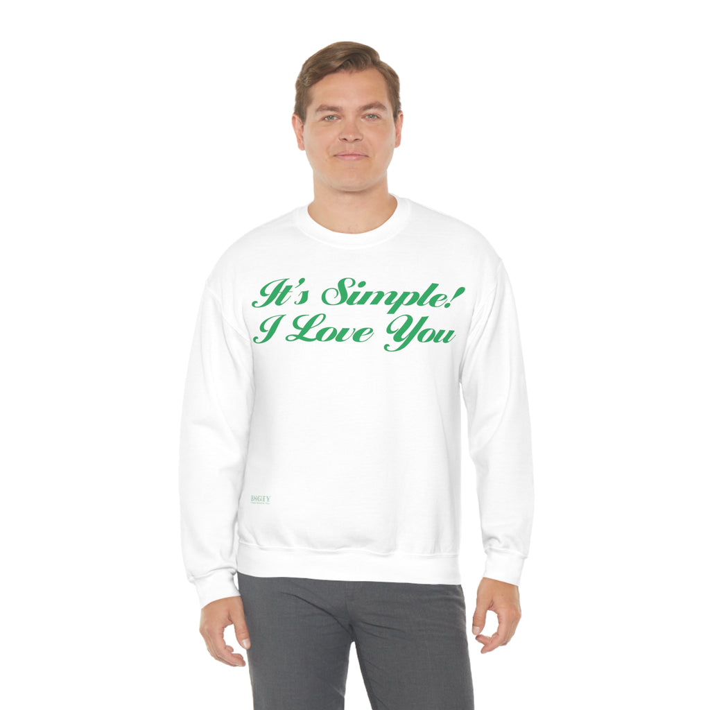 Unisex Heavy Blend Crewneck Sweatshirt...Its Simple...I Love You...