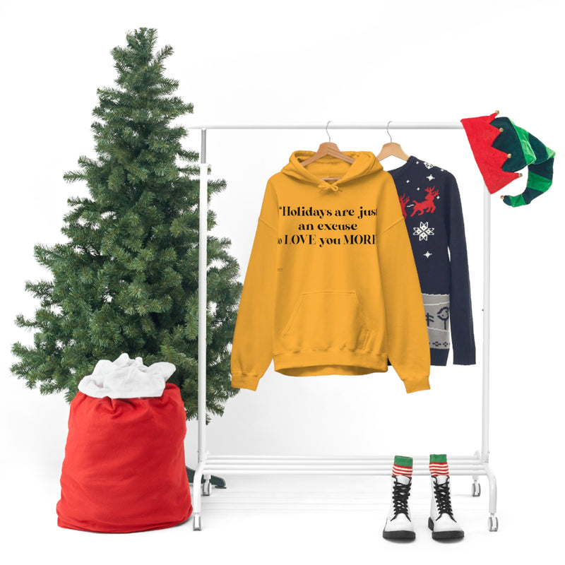 Unisex Heavy Blend Hooded Sweatshirt Holidays Are Just An Excuse To Love You More