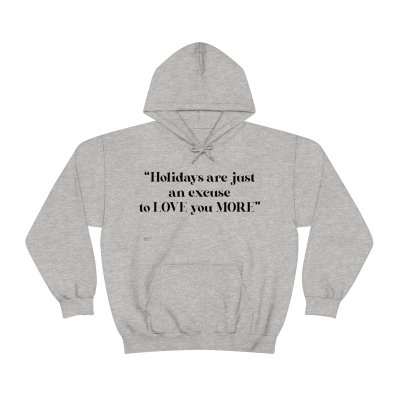 Unisex Heavy Blend Hooded Sweatshirt Holidays Are Just An Excuse To Love You More