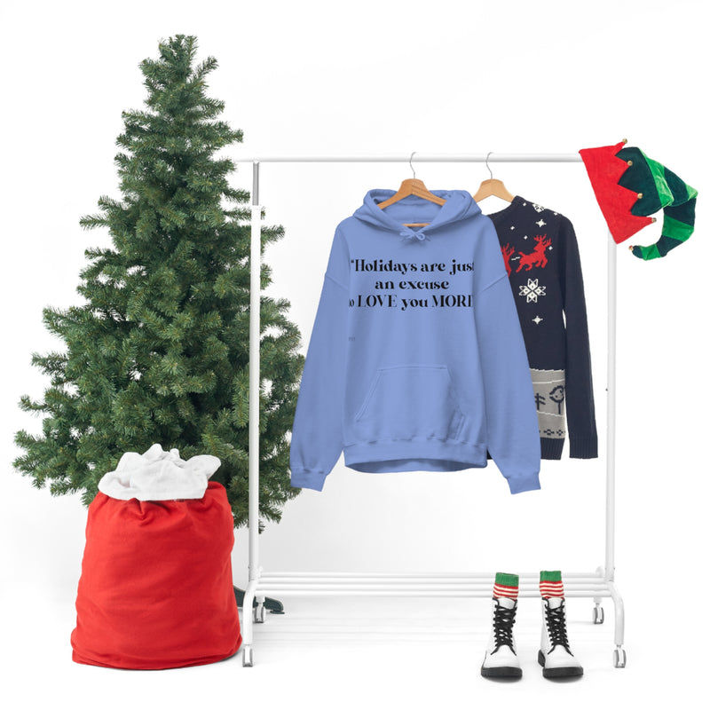 Unisex Heavy Blend Hooded Sweatshirt Holidays Are Just An Excuse To Love You More