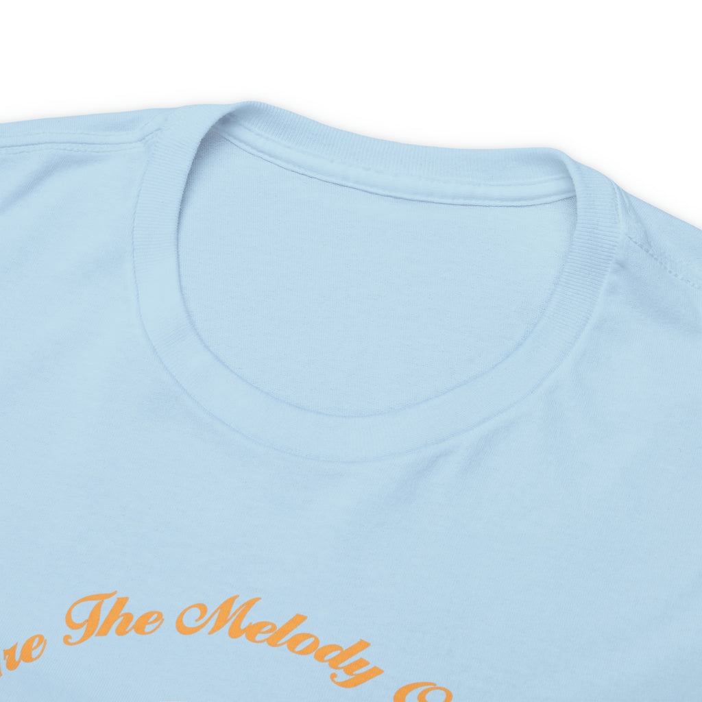 Copy of Unisex Heavy Cotton Tee...You Are The Melody Yel