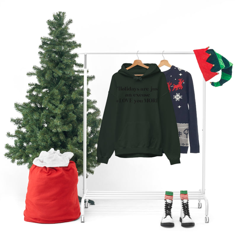 Unisex Heavy Blend Hooded Sweatshirt Holidays Are Just An Excuse To Love You More