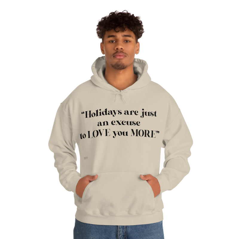 Unisex Heavy Blend Hooded Sweatshirt Holidays Are Just An Excuse To Love You More