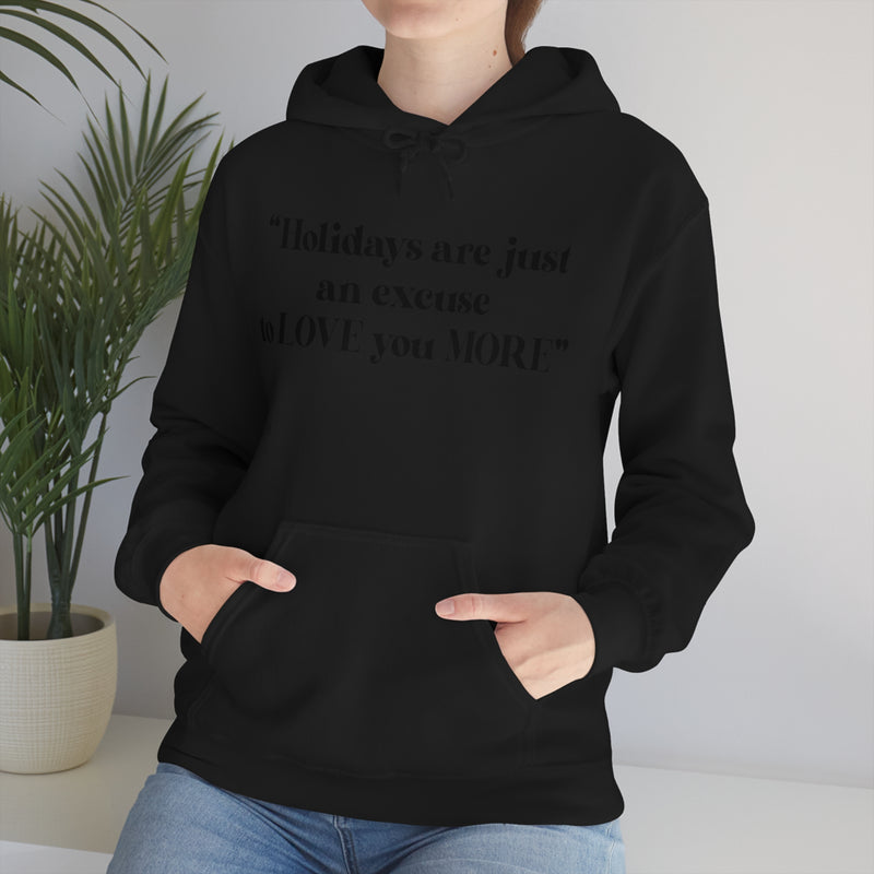 Unisex Heavy Blend Hooded Sweatshirt Holidays Are Just An Excuse To Love You More