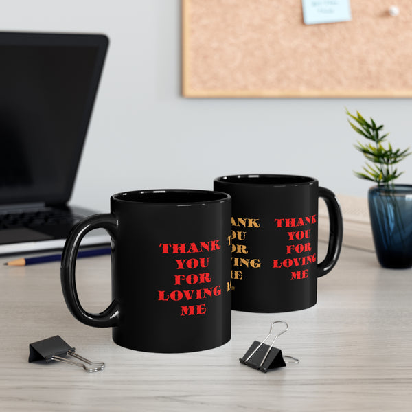 11oz Black MugThank You For Loving Me