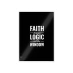 Gloss Poster — "Faith Throws Logic Out the Window" Inspirational Wall Art