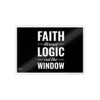 Gloss Poster — "Faith Throws Logic Out the Window" Inspirational Wall Art