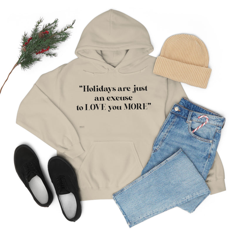 Unisex Heavy Blend Hooded Sweatshirt Holidays Are Just An Excuse To Love You More