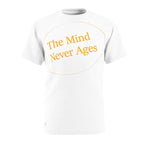 Unisex AOP Cut & Sew Tee...The Mind Never Ages Yellow Letters