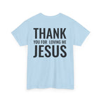 Christian Unisex Tee Thank You For Loving Jesus