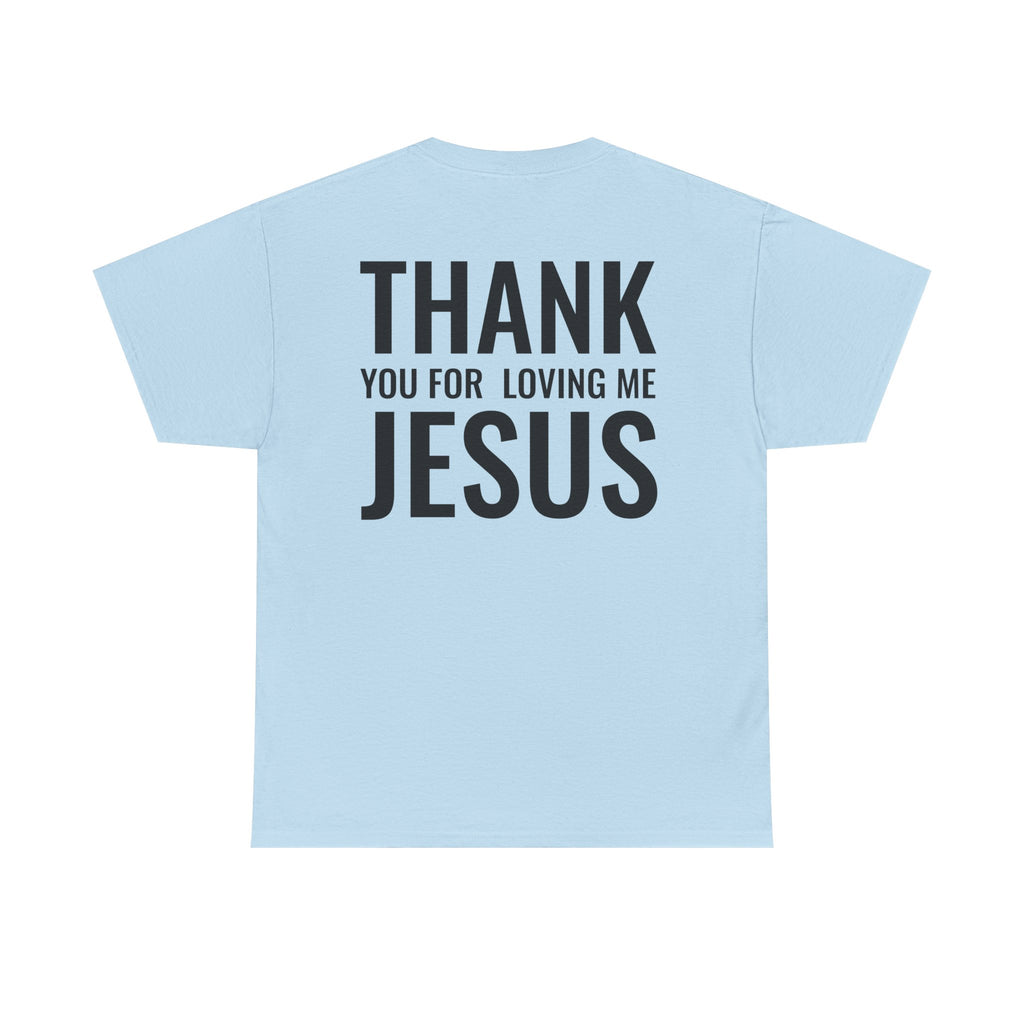Christian Unisex Tee Thank You For Loving Jesus