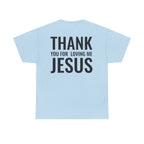 Christian Unisex Tee Thank You For Loving Jesus