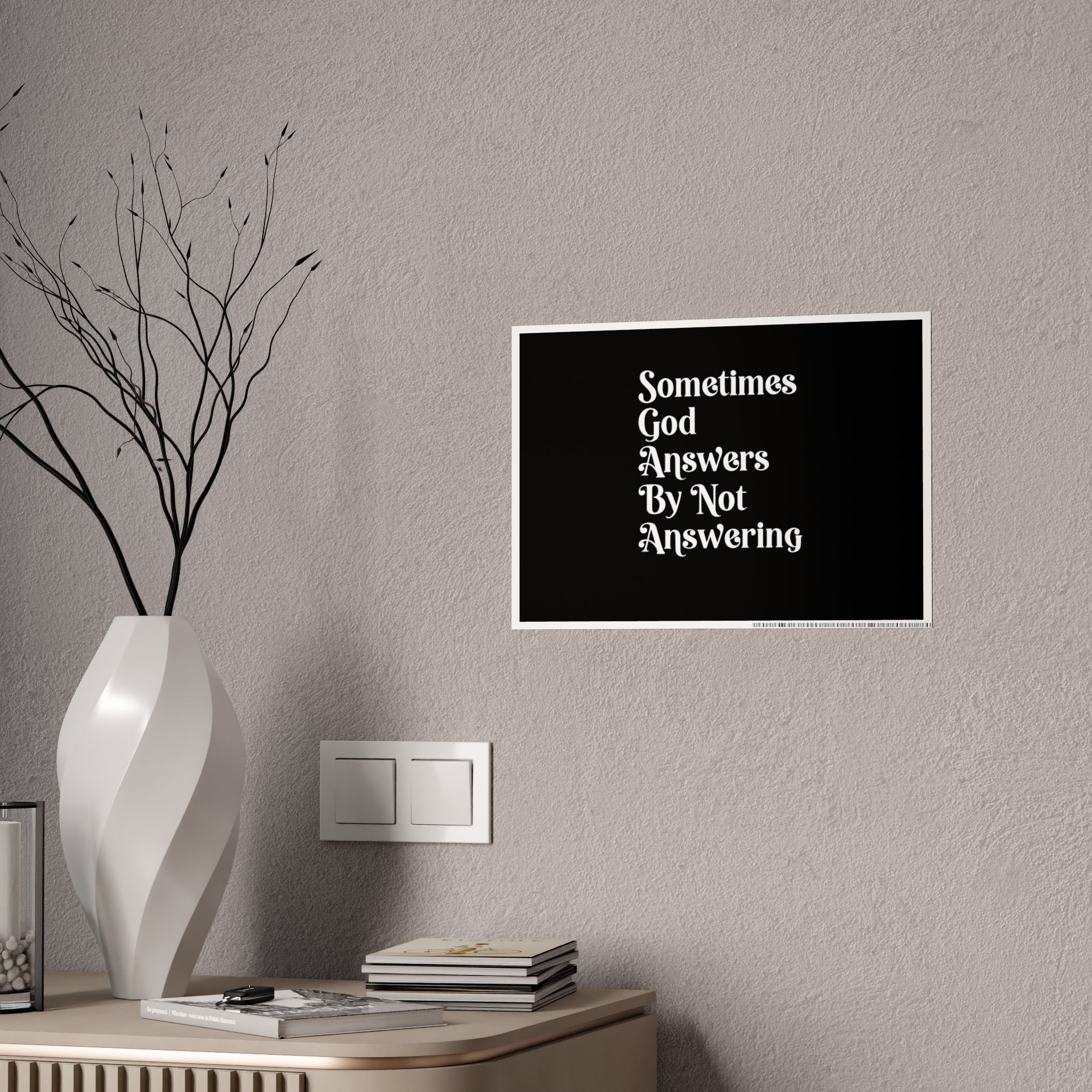 Sometimes God Answers By Not Answering Gloss Poster — Inspirational Religious Wall Art