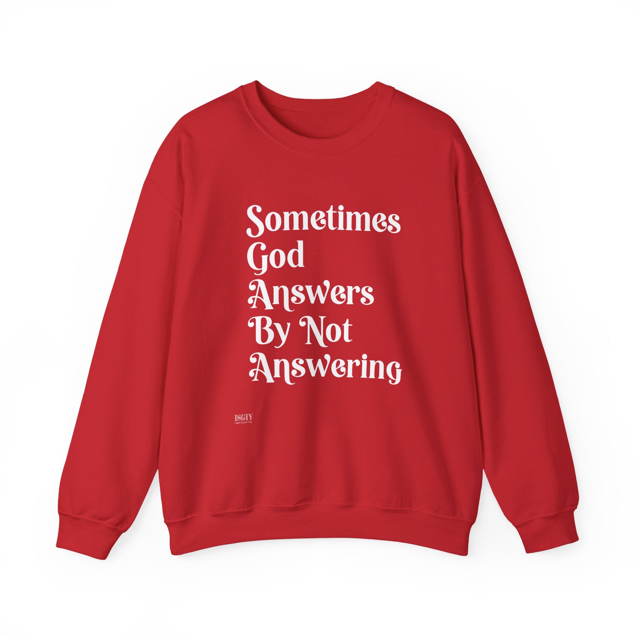 Crewneck Sweatshirt — "Sometimes God Answers By Not Answering" Inspirational Christian Pullover