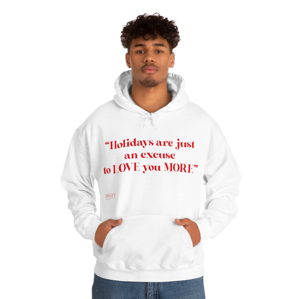 Holidays Are Just An Excuse To Love You More