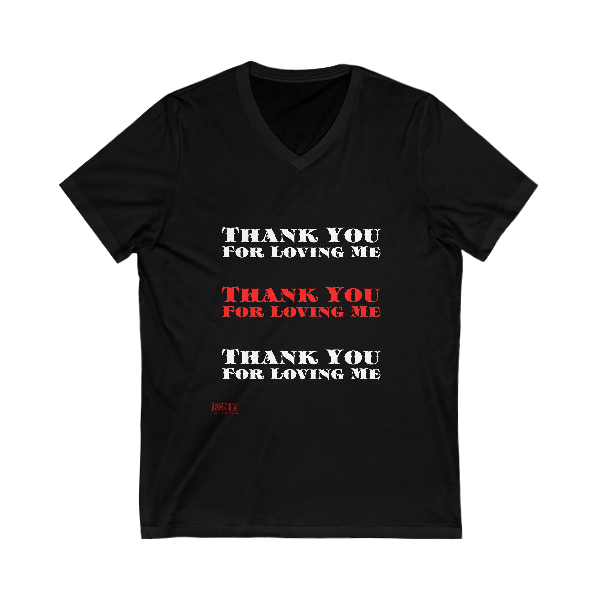 Unisex Jersey Short Sleeve V-Neck Tee...Thank You For Loving Me...Whi