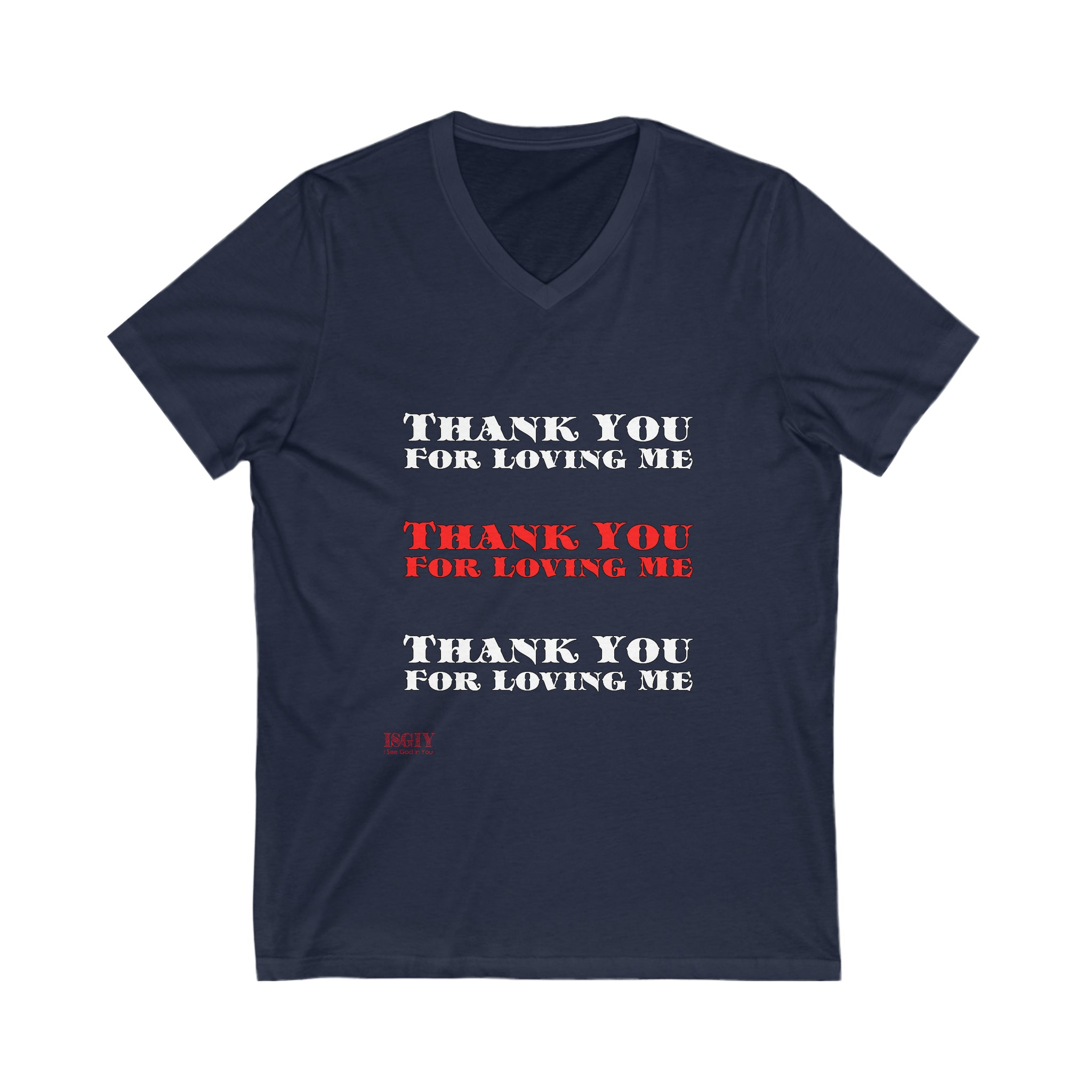 Unisex Jersey Short Sleeve V-Neck Tee...Thank You For Loving Me...Whi