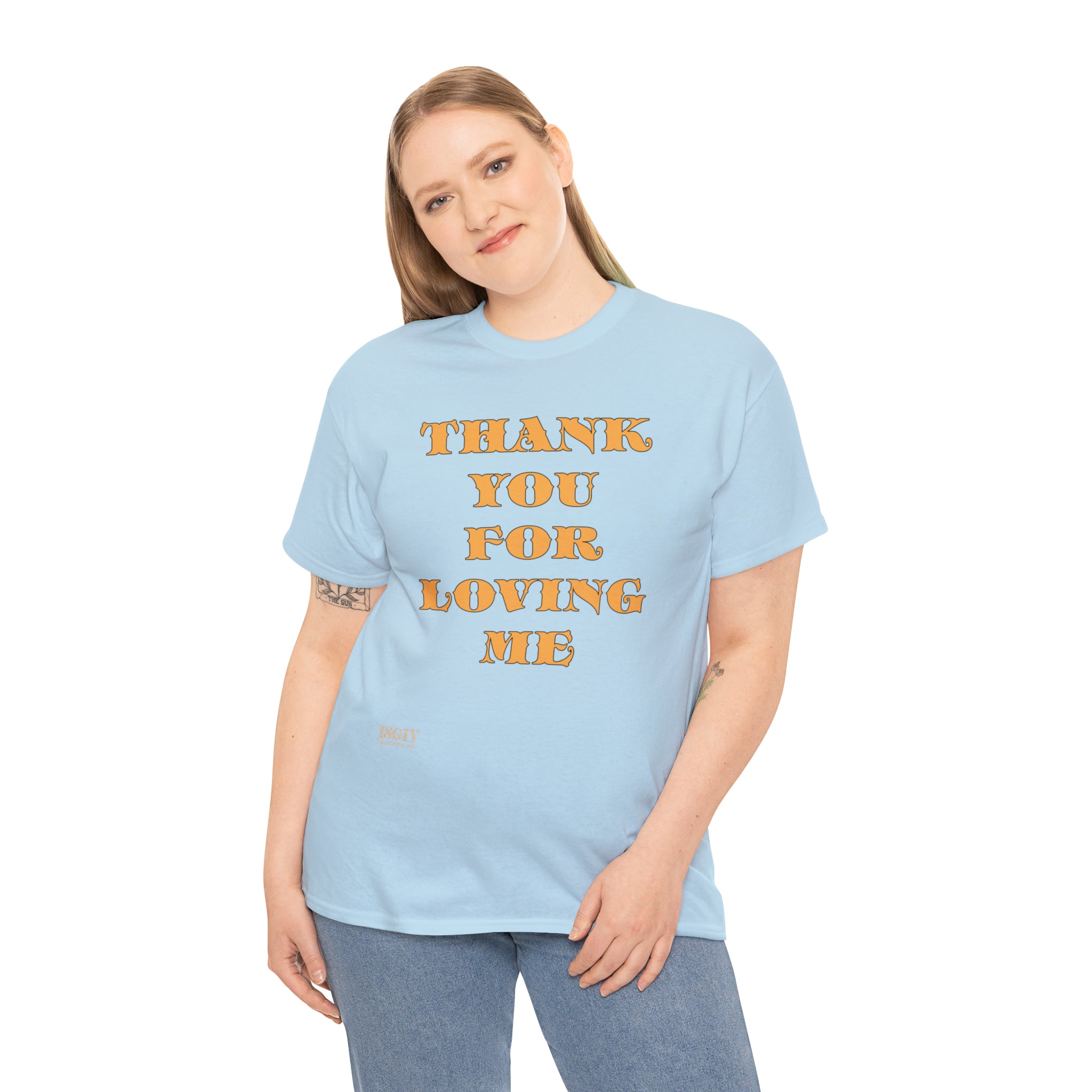 Unisex Heavy Cotton Tee...Thank You For Loving Me...Yel