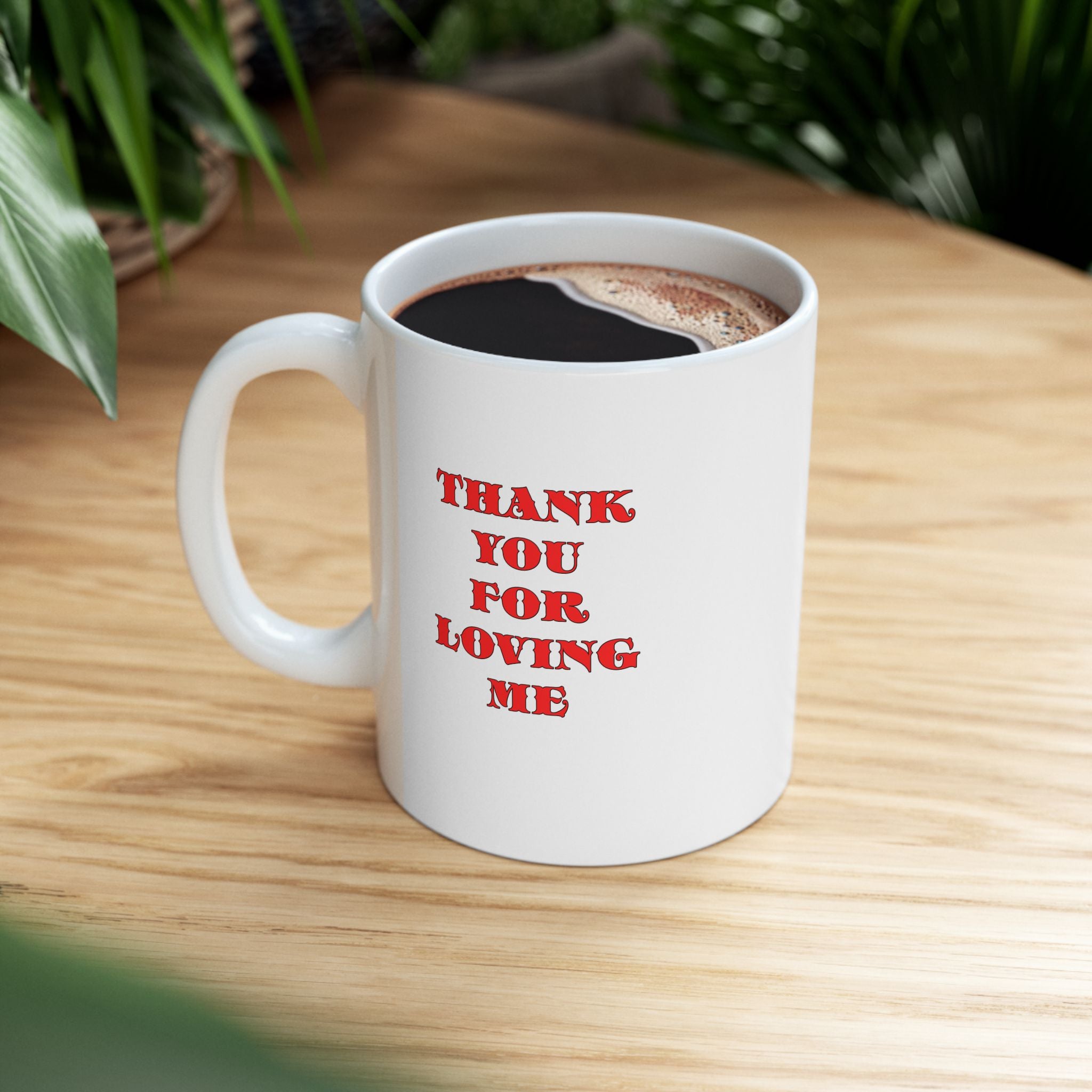 11oz Ceramic Mug Thank You For Loving Me