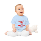Baby T-Shirt Thank You For Loving Me