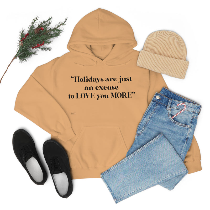 Unisex Heavy Blend Hooded Sweatshirt Holidays Are Just An Excuse To Love You More