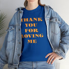 Unisex Heavy Cotton Tee...Thank You For Loving Me...Yel