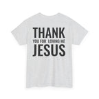 Christian Unisex Tee Thank You For Loving Jesus