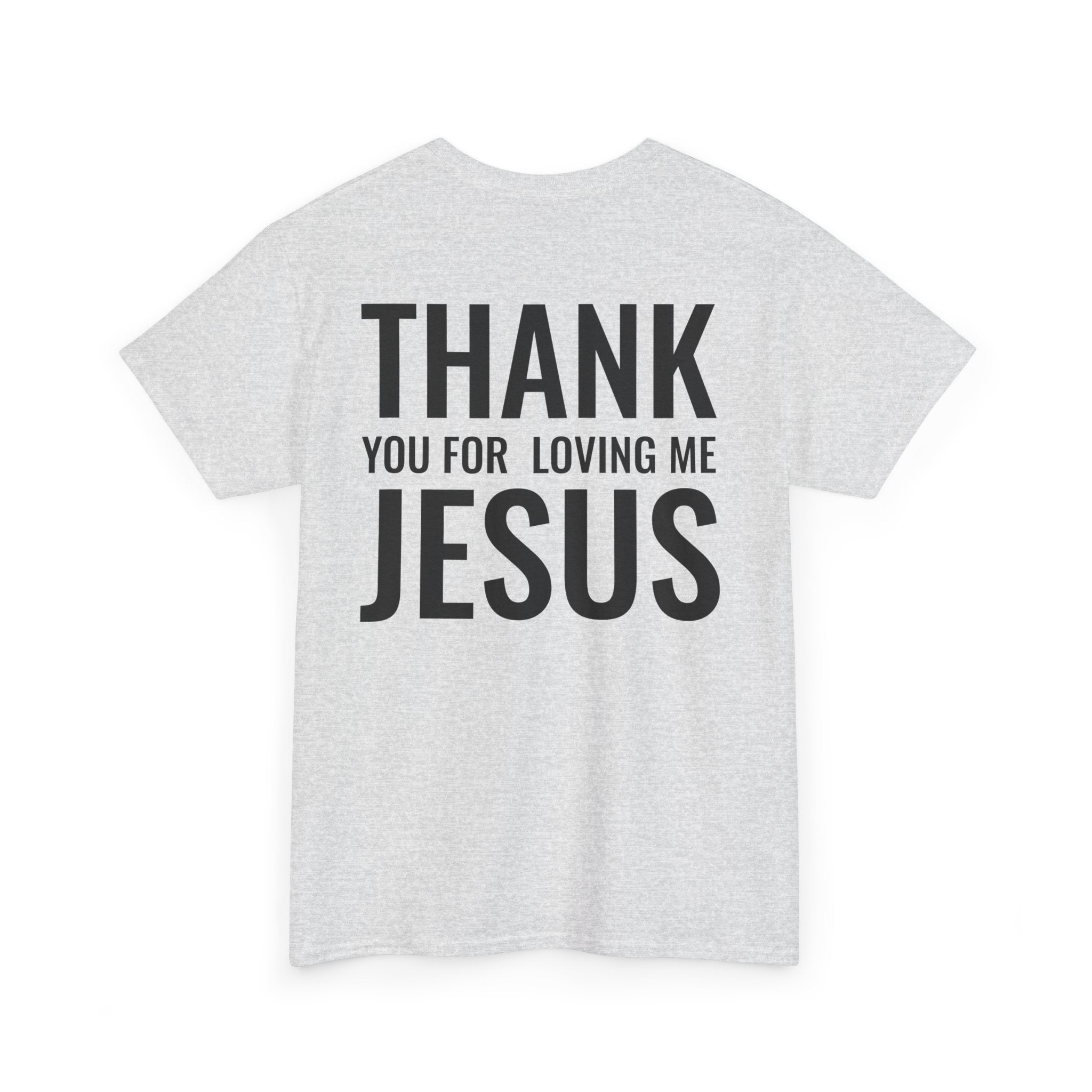 Christian Unisex Tee Thank You For Loving Jesus