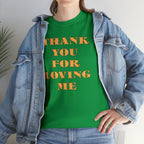 Unisex Heavy Cotton Tee...Thank You For Loving Me...Yel