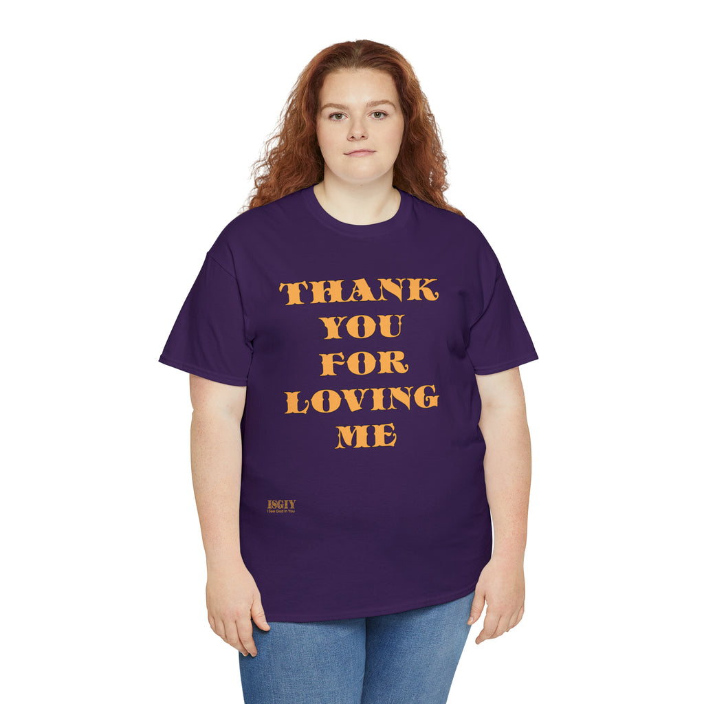 Unisex Heavy Cotton Tee...Thank You For Loving Me...Yel
