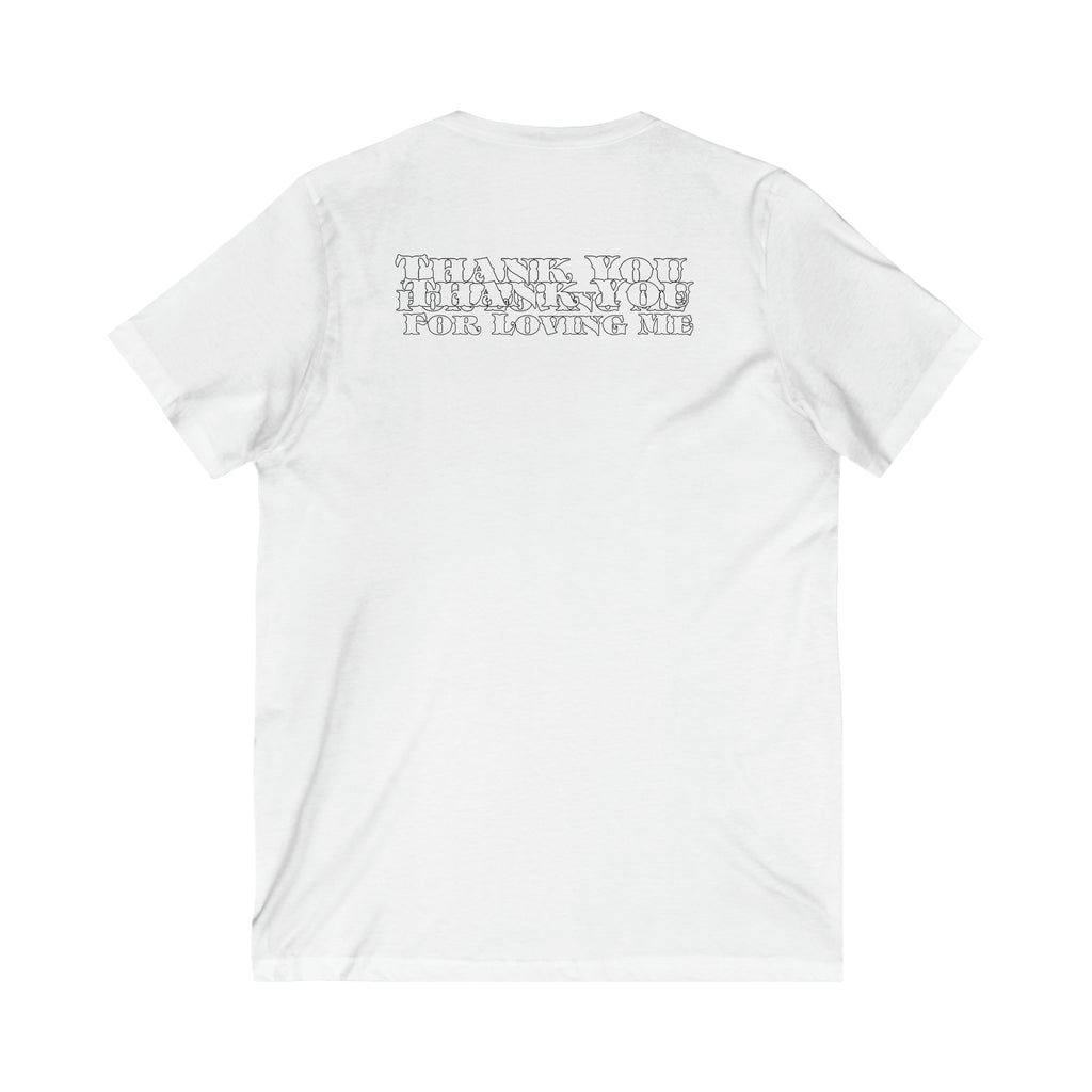 Unisex Jersey Short Sleeve V-Neck Tee...Thank You For Loving Me...Whi