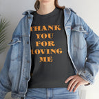 Unisex Heavy Cotton Tee...Thank You For Loving Me...Yel