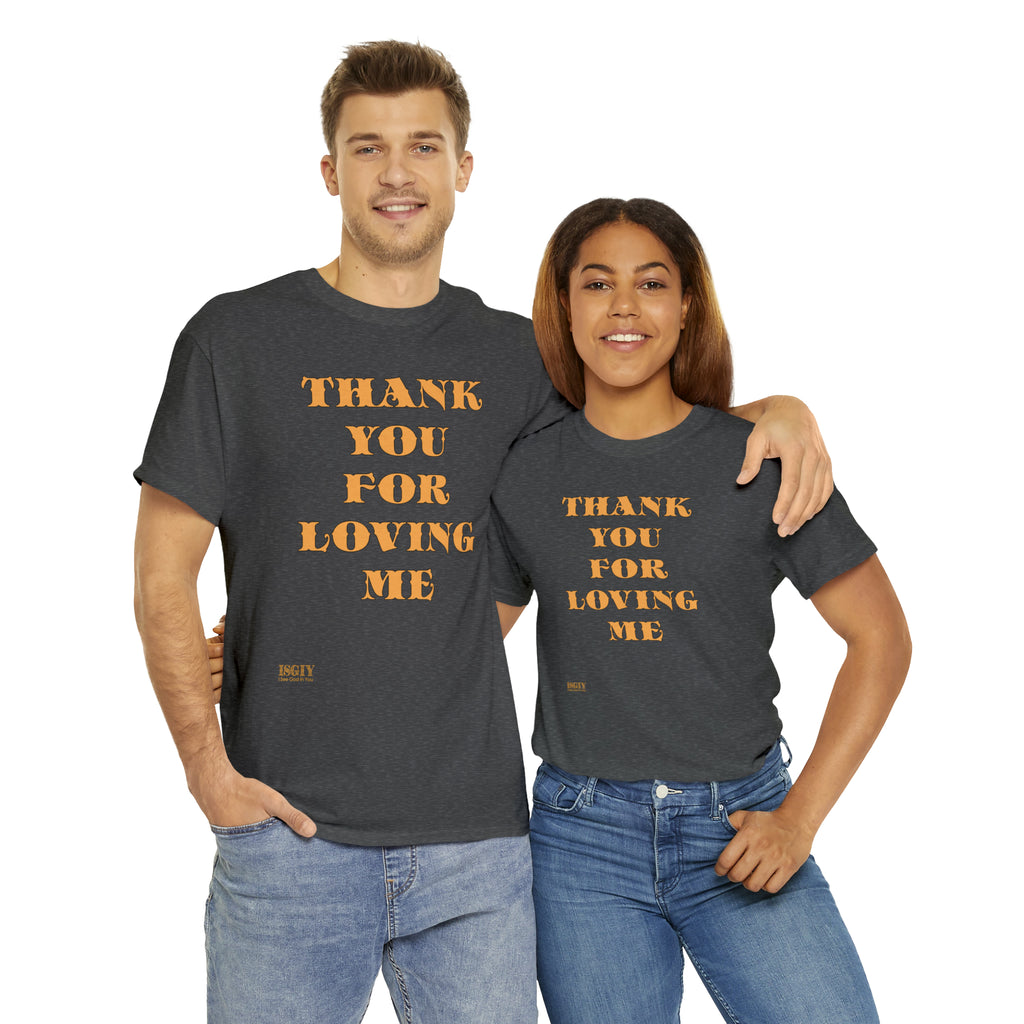 Unisex Heavy Cotton Tee...Thank You For Loving Me...Yel
