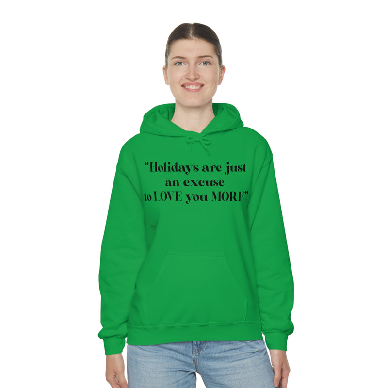Unisex Heavy Blend Hooded Sweatshirt Holidays Are Just An Excuse To Love You More